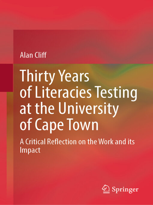 Title details for Thirty Years of Literacies Testing at the University of Cape Town by Alan Cliff - Available